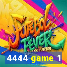 4444 game 1